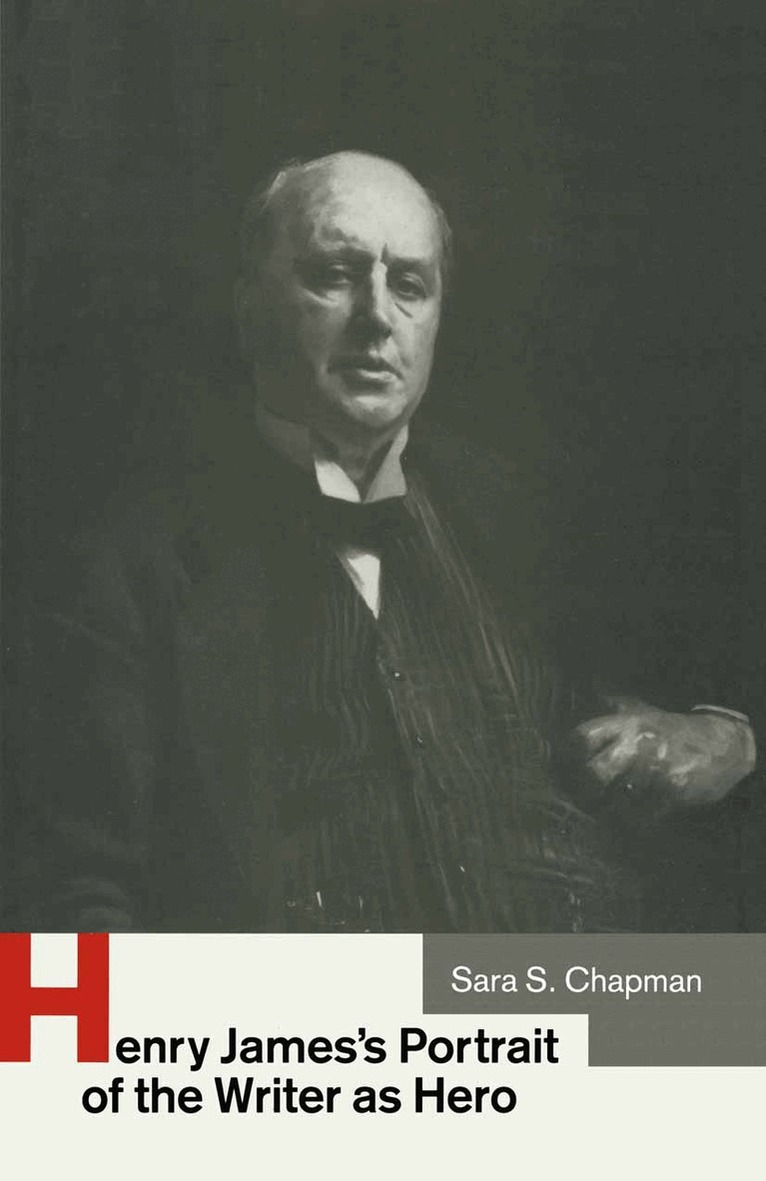 Sara S Chapman - Henry James’s Portrait of the Writer as Hero, Häftad