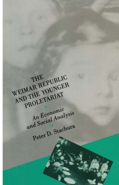 Peter D Stachura - Weimar Republic And The Younger Proletariat, E-bok