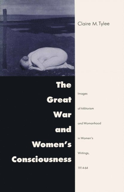 Claire M. Tylee - Great War and Women's Consciousness, E-bok