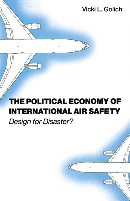 Vicki L Golich - Political Economy of International Air Safety, E-bok