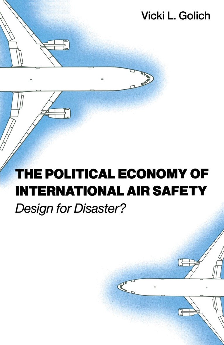 Vicki L Golich - Political Economy of International Air Safety, Häftad