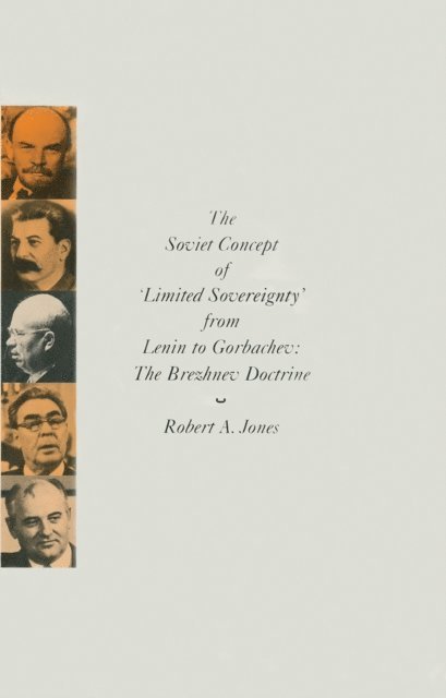 Robert A. Jones - Soviet Concept of 'Limited Sovereignty' from Lenin to Gorbachev, E-bok