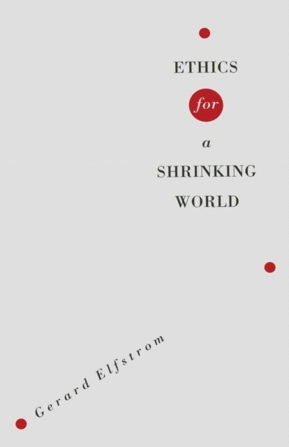 Gerard Elfstrom - Ethics For A Shrinking World, E-bok
