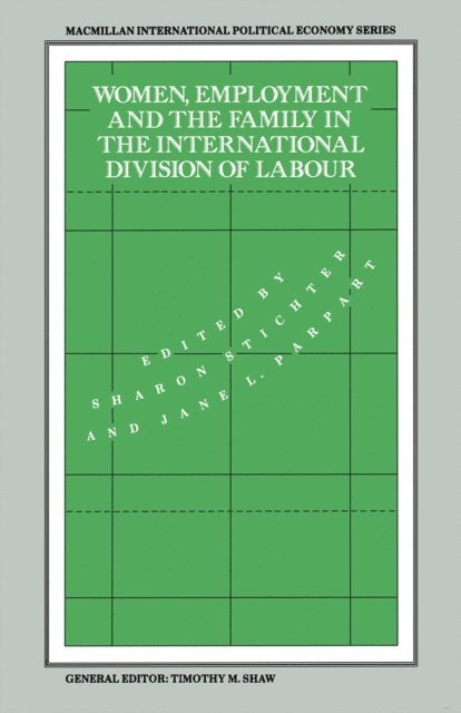S. Stichter, J. Parpart - Women, Employment and the Family in the International Division of Labour, E-bok