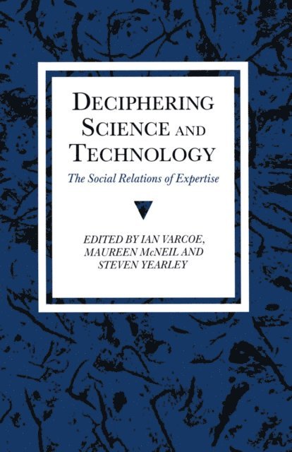 Steven Yearley, Ian Varcoe, Maureen McNeil - Deciphering Science and Technology, E-bok