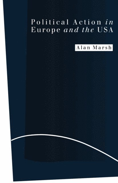 Alan Marsh - Political Action in Europe and the USA, E-bok