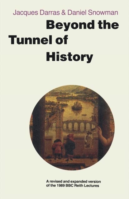 Jacques Darras, Daniel Snowman - Beyond the Tunnel of History, E-bok
