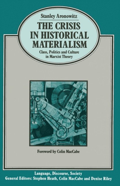 S. Aronowitz - Crisis in Historical Materialism, E-bok