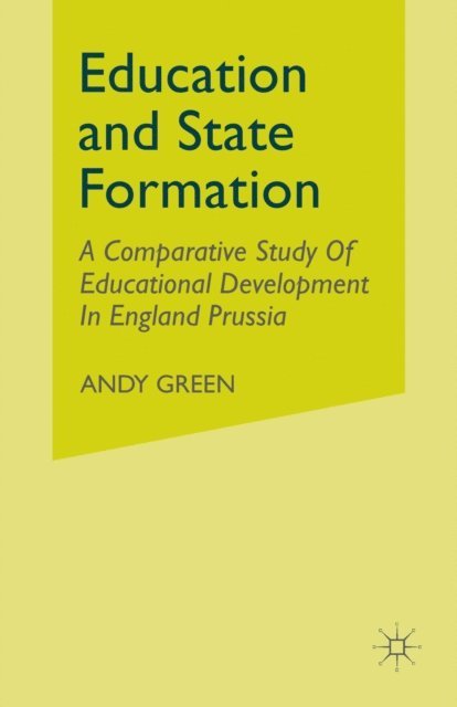 Andy Green - State And The Rise Of National Education Systems, E-bok