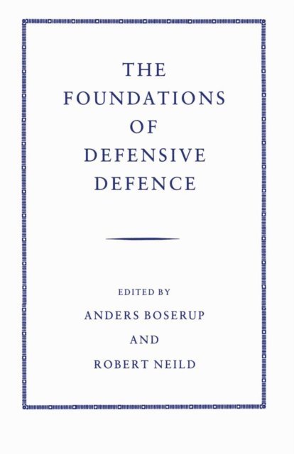 R.R. Neild, Anders Boserup - Foundations of Defensive Defence, E-bok. Tillgänglighet: Lägg i varukorg