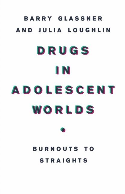 J. Loughlin, B. Glassner - Drugs in Adolescent Worlds, E-bok
