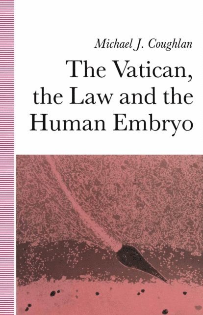 Michael Coughlan - Vatican, the Law and the Human Embryo, E-bok