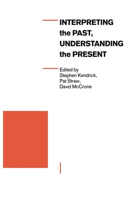 Pat Straw, David McCrone, Stephen Kendrick - Interpreting the Past, Understanding the Present, E-bok