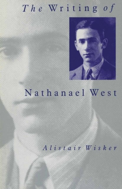 Alistair Wisker - Writing of Nathanael West, E-bok