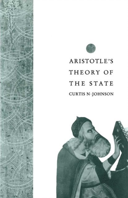 Curtis N Johnson - Aristotle's Theory of the State, E-bok
