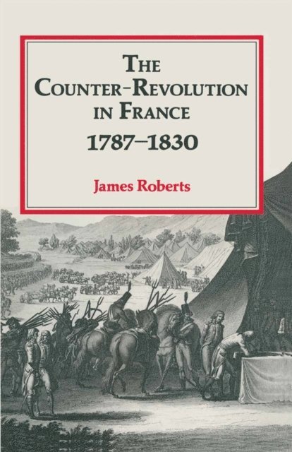 James Roberts - Counter-Revolution in France 1787–1830, E-bok