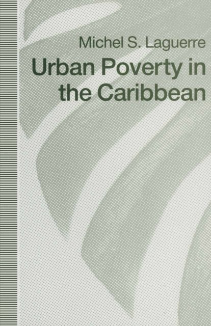 Michel S. Laguerre - Urban Poverty in the Caribbean, E-bok