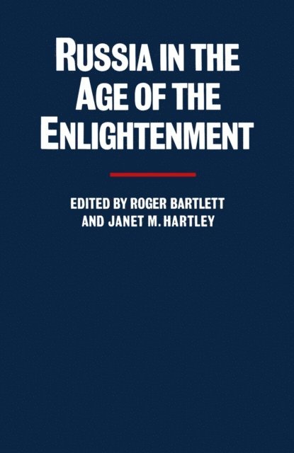 Janet M Hartley, Roger Bartlett - Russia in the Age of the Enlightenment, E-bok