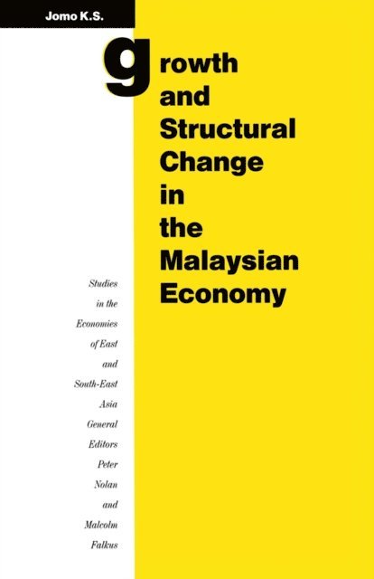 Kwame Sundaram Jomo - Growth and Structural Change in the Malaysian Economy, E-bok