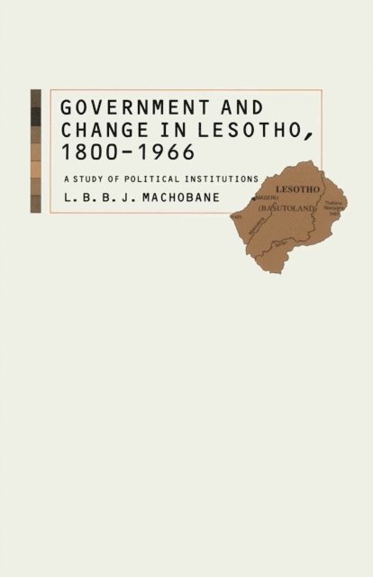 L B Machobane - Government and Change in Lesotho, 1800-1966, E-bok