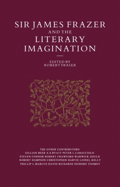 Robert Fraser - Sir James Frazer And The Literary Imagination, E-bok