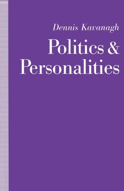 Dennis Kavanagh - Politics and Personalities, E-bok