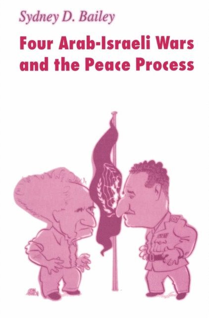Sydney D. Bailey - Four Arab-Israeli Wars and the Peace Process, E-bok