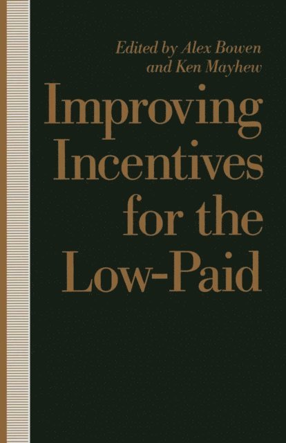 Ken Mayhew, Alex Bowen - Improving Incentives for the Low-Paid, E-bok