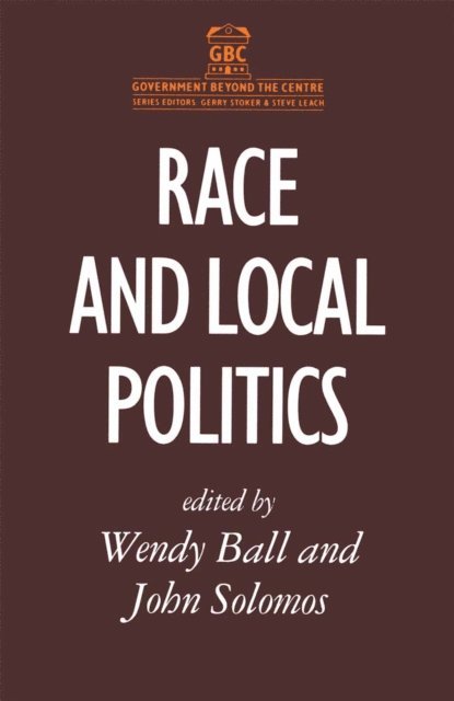 John Solomos, Wendy Ball - Race and Local Politics, E-bok