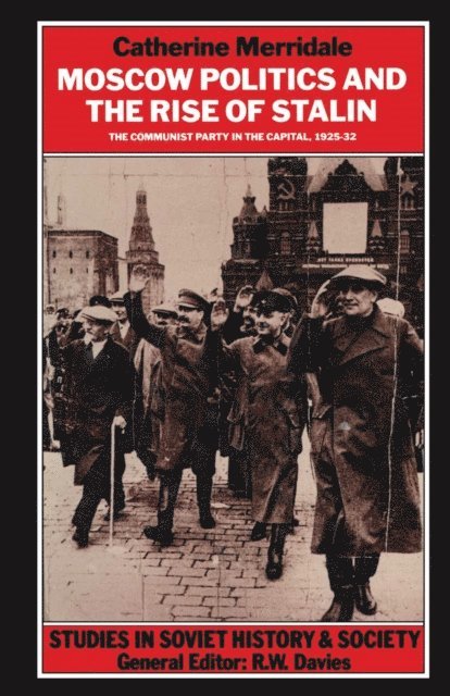 Catherine Merridale - Moscow Politics and The Rise of Stalin, E-bok