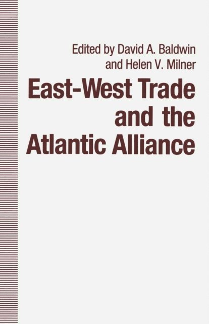 David A. Baldwin, Helen V. Milner - East-West Trade and the Atlantic Alliance, E-bok