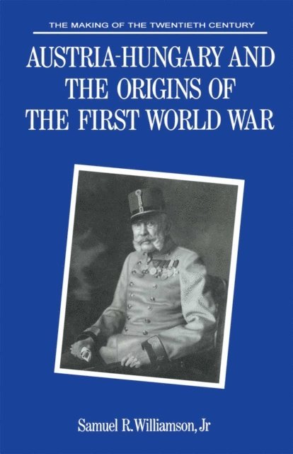 Samuel R. Williamson Jr - Austria-Hungary and the Origins of the First World War, E-bok
