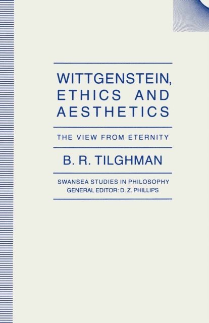 B.R. Tilghman - Wittgenstein, Ethics and Aesthetics, E-bok