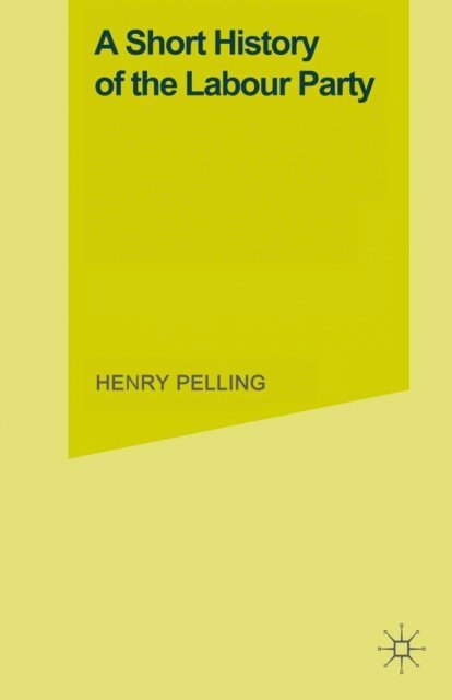 Henry Pelling - Short History of the Labour Party, E-bok