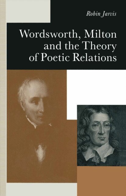 Robin Jarvis - Wordsworth, Milton and the Theory of Poetic Relations, E-bok