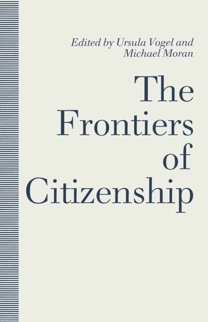 Ursula Vogel, Michael Moran - Frontiers of Citizenship, E-bok