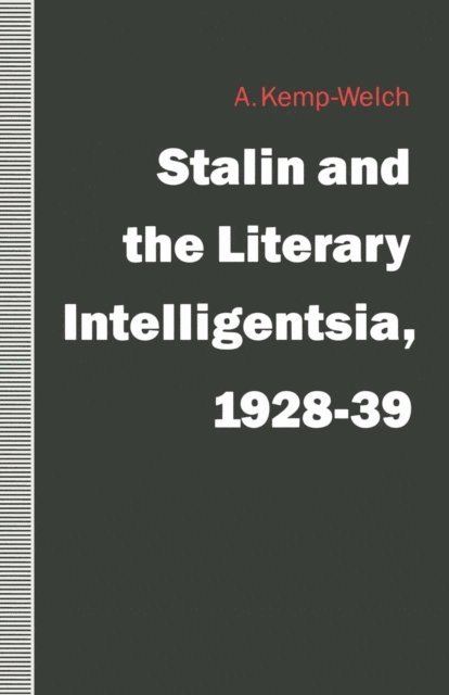 A. Kemp-Welch - Stalin and the Literary Intelligentsia, 1928-39, E-bok