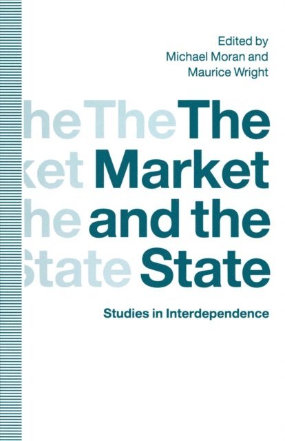 Maurice Wright, Michael Moran - Market and the State, E-bok