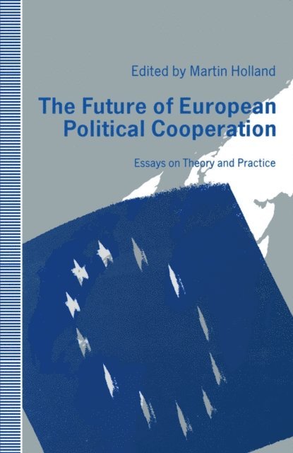 Martin Holland - Future of European Political Cooperation, E-bok