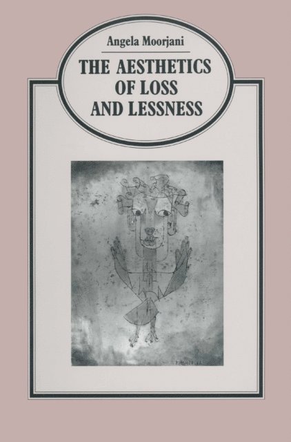 Angela Moorjani - Aesthetics Of Loss And Lessness, E-bok