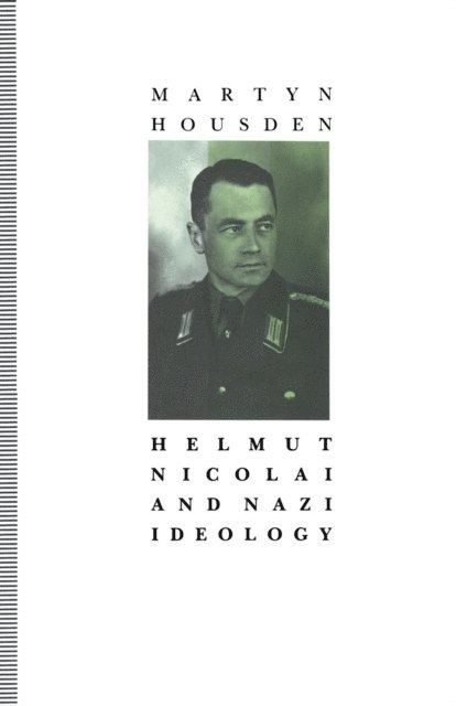 Martyn Housden - Helmut Nicolai And Nazi Ideology, E-bok