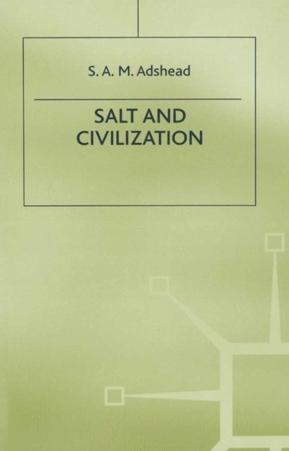 S.A.M. Adshead - Salt and Civilization, E-bok. Tillgänglighet: Lägg i varukorg