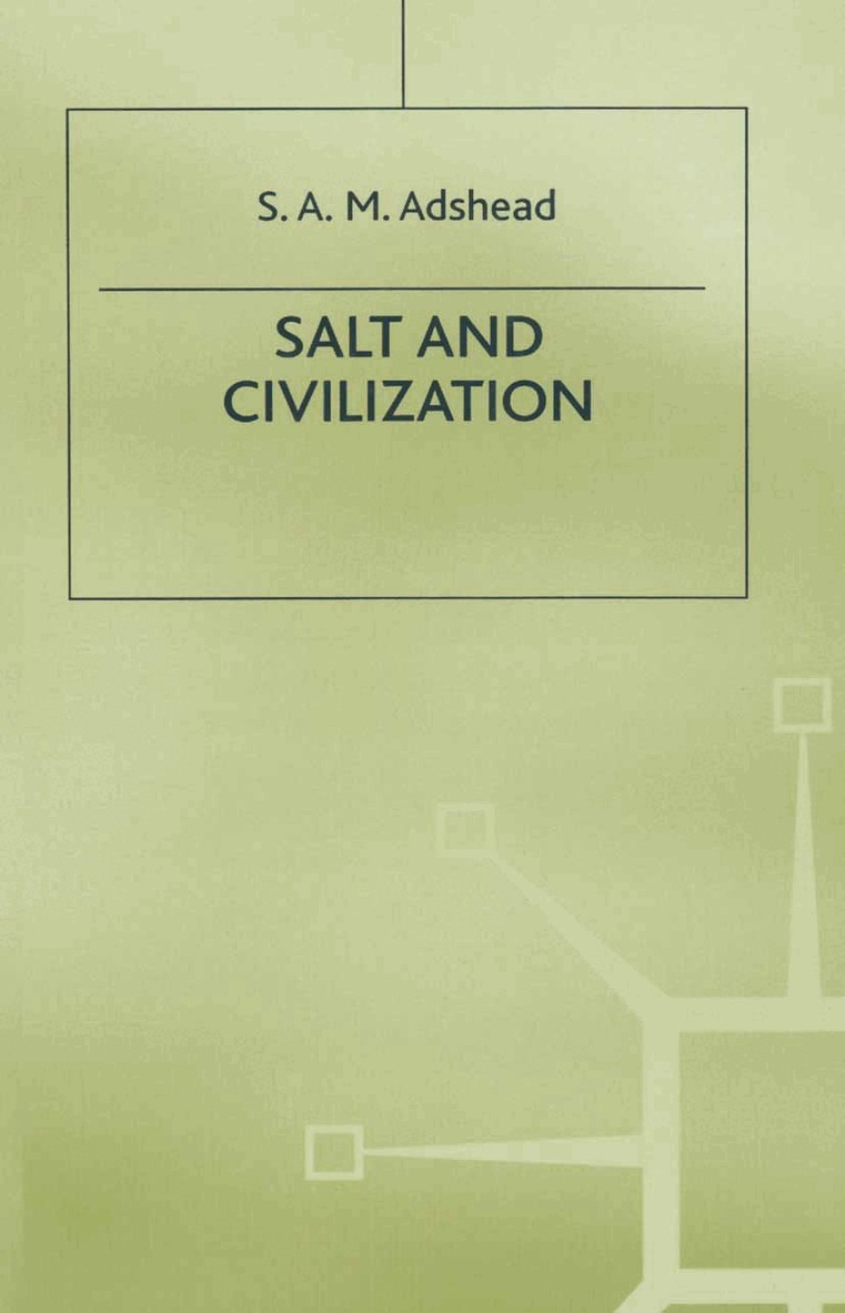 S.A.M. Adshead - Salt and Civilization, Häftad. Tillgänglighet: Lägg i varukorg