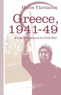 Greece, 194149: From Resistance to Civil War
