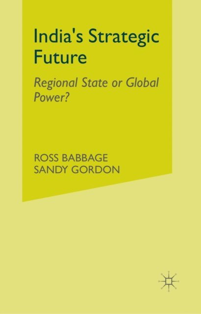Sandy Gordon, Ross Babbage - India's Strategic Future, E-bok