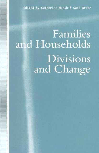 Sara Arber, Catherine Marsh - Families and Households, E-bok