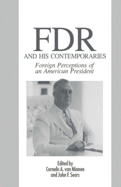 John F Sears, Cornelius Van Minnen - Fdr And His Contemporaries, E-bok. Tillgänglighet: Lägg i varukorg