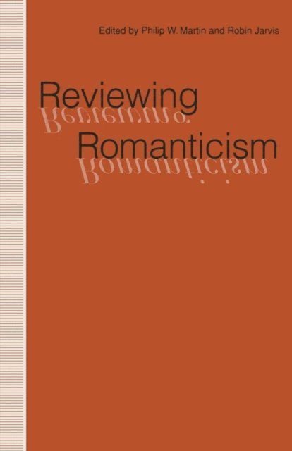 Philip W. Martin, Robin Jarvis - Reviewing Romanticism, E-bok