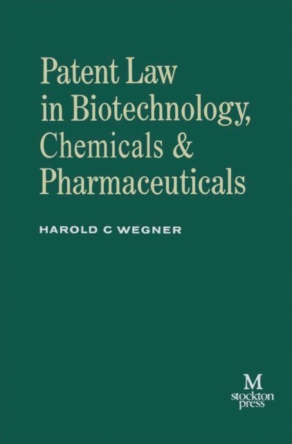 Harold C. Wegner - Patent Law in Biotechnology, Chemicals & Pharmaceuticals, E-bok