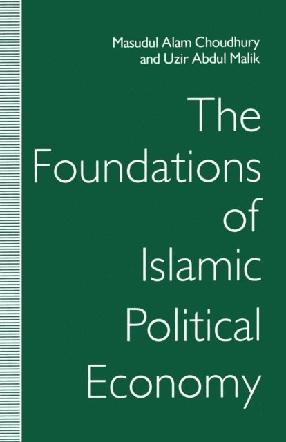 Uzir Abdul Malik, Masudul Alam Choudhury - Foundations of Islamic Political Economy, E-bok